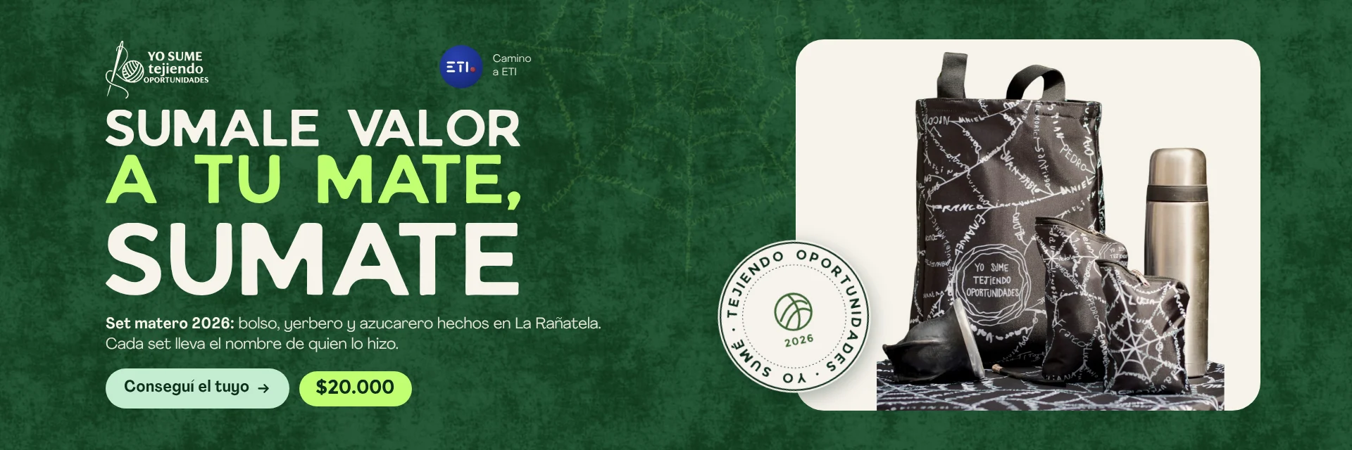 Campaña Tejiendo Oportunidades 2026. Sumale valor a tu mate, sumate. Set matero de bolso, yerbero y azucarero hechos en La Rañatela, con los nombres de quienes lo hicieron estampados en la tela. 20.000 pesos. Conseguí el tuyo.